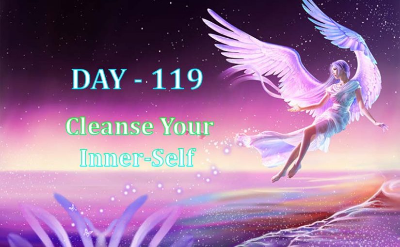 Day 119 – Cleanse Your Inner-Self