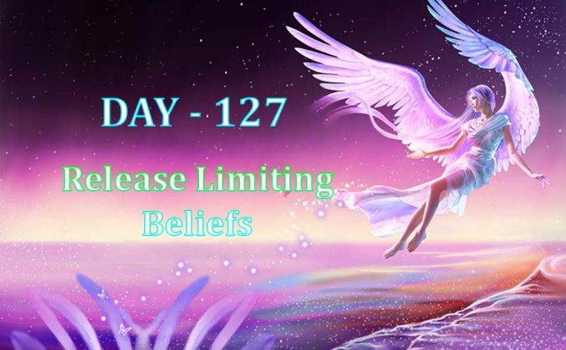 Day 127 – Release Limiting Beliefs