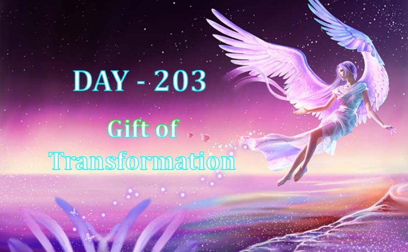 Day 203 – Gift of Transformation