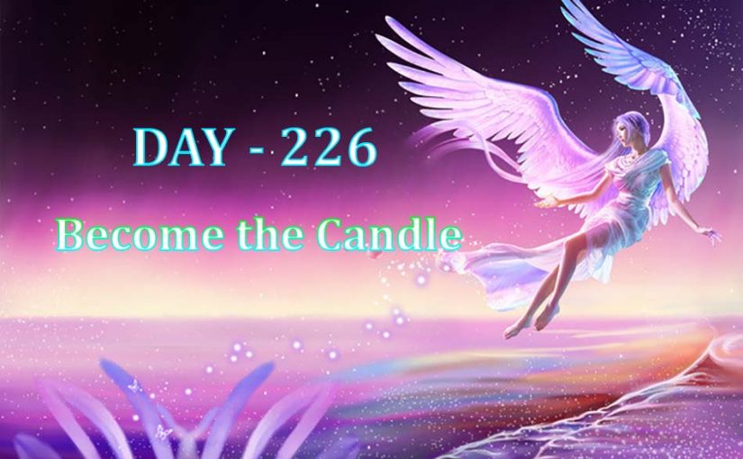 Day 226 – Become the Candle