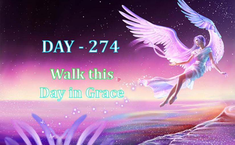 Day 274 – Walk this Day in Grace