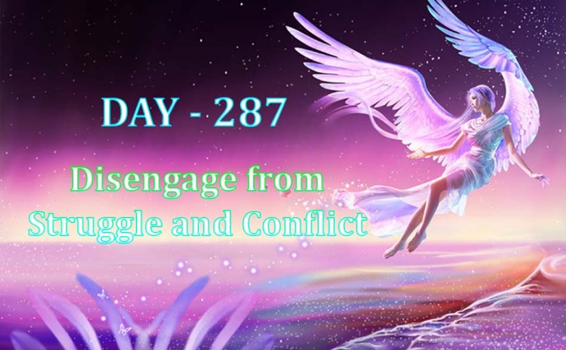 Day 287 – Disengage from Struggle and Conflict