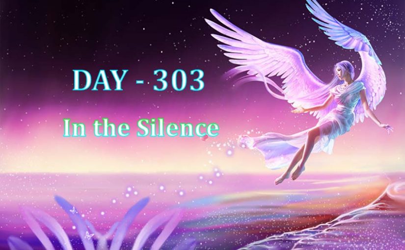 Day 303 – In the Silence