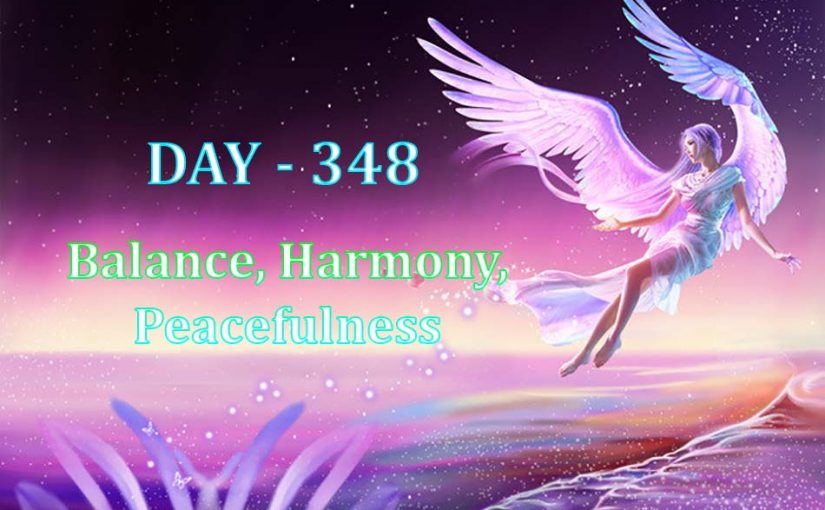 Day 348 – Balance, Harmony, Peacefulness