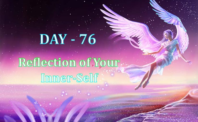 Day 76 – Reflection of Your Inner-Self