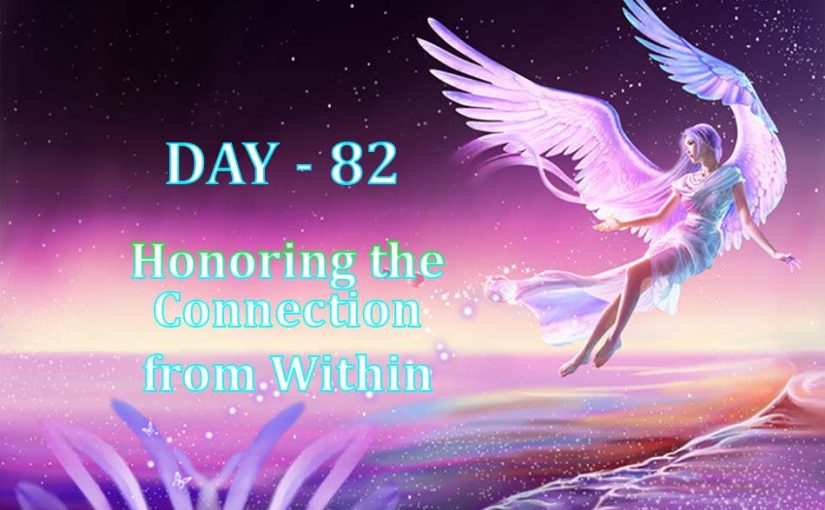 Day 82 – Honoring the Connection from Within